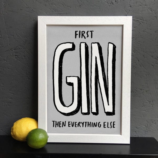 First Gin Then Everything Else Print