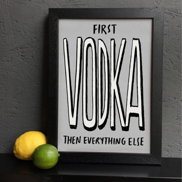 First Vodka Then Everything Else Print
