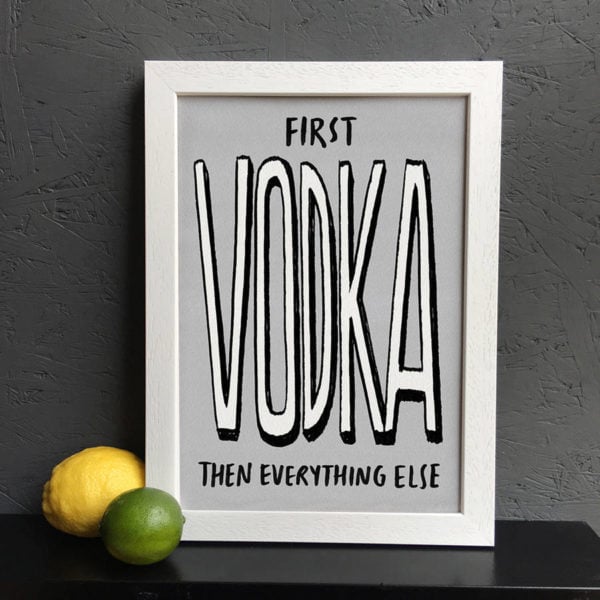 First Vodka Then Everything Else Print