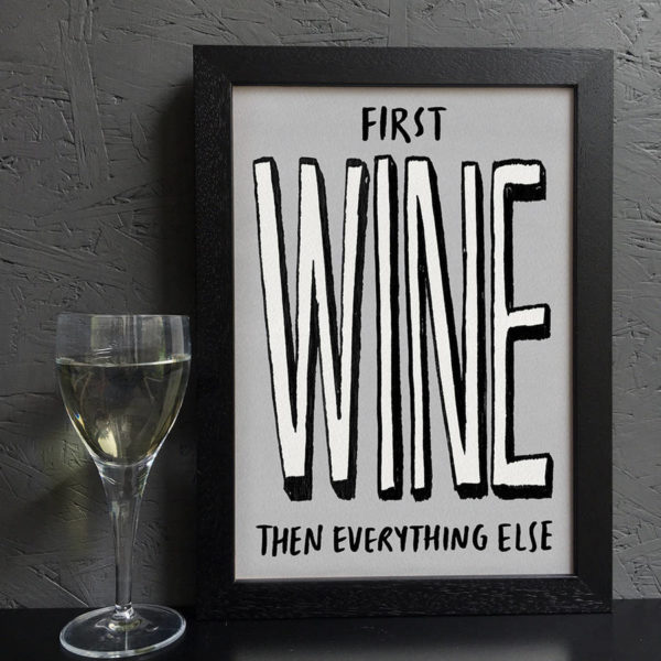 First Wine Then Everything Else Print