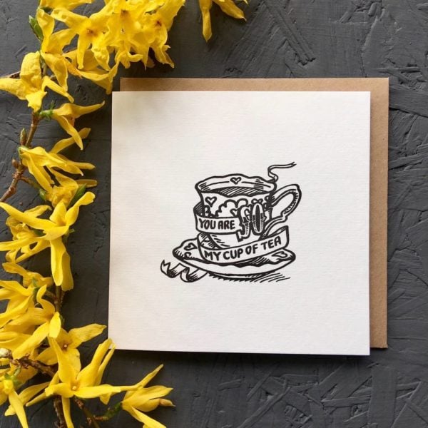 You Are So My Cup Of Tea Greetings Card